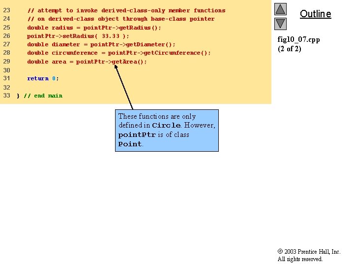 23 24 25 26 27 28 29 // attempt to invoke derived-class-only member functions