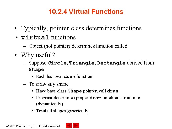 10. 2. 4 Virtual Functions • Typically, pointer-class determines functions • virtual functions –