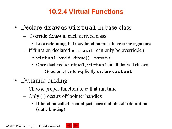 10. 2. 4 Virtual Functions • Declare draw as virtual in base class –