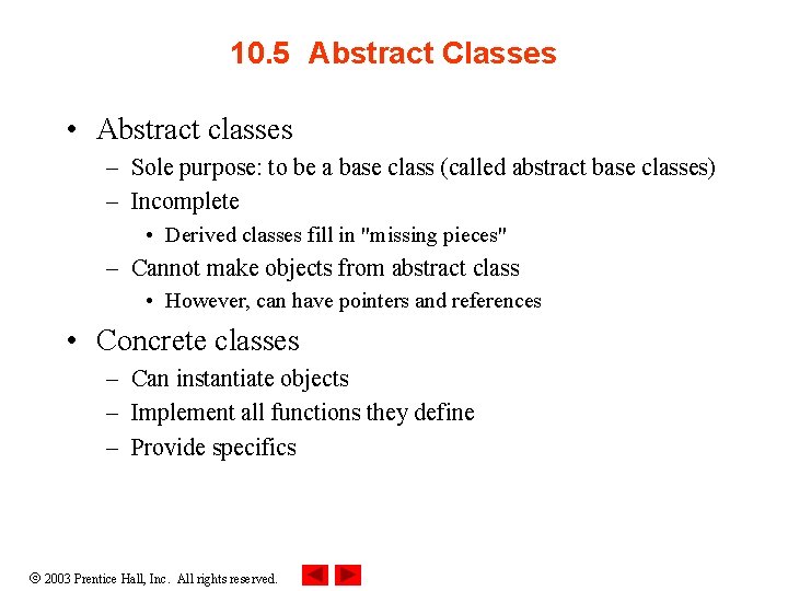 10. 5 Abstract Classes • Abstract classes – Sole purpose: to be a base