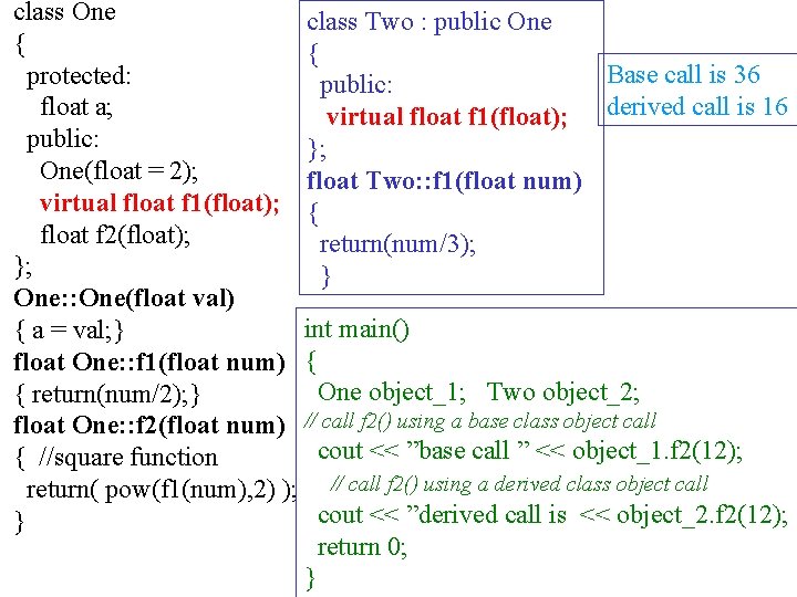 class One class Two : public One { { Base call is 36 protected: