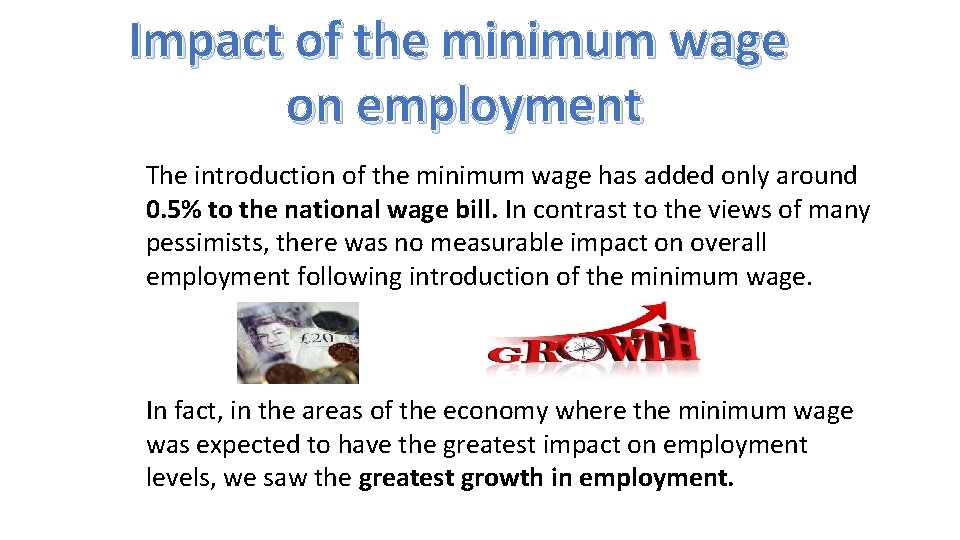 Impact of the minimum wage on employment The introduction of the minimum wage has