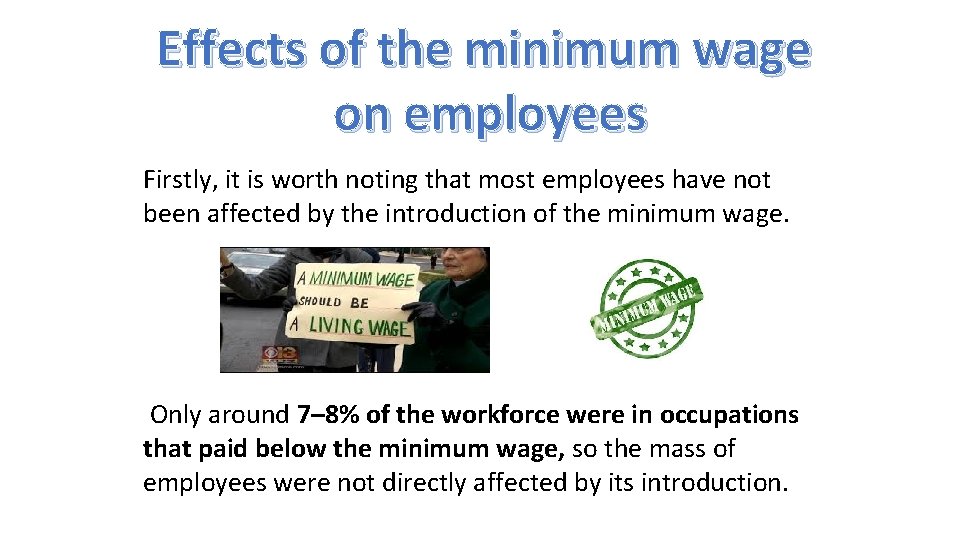 Effects of the minimum wage on employees Firstly, it is worth noting that most