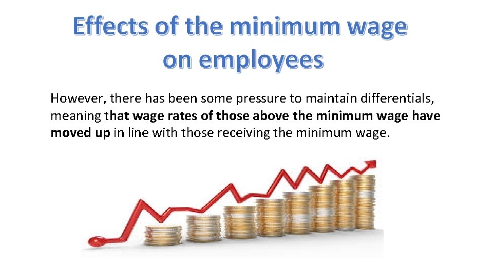 However, there has been some pressure to maintain differentials, meaning that wage rates of
