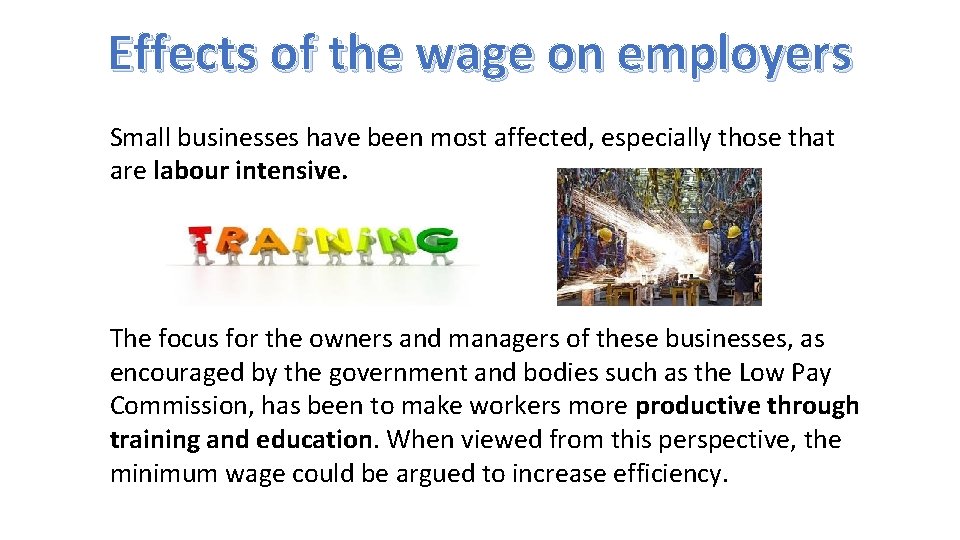 Effects of the wage on employers Small businesses have been most affected, especially those