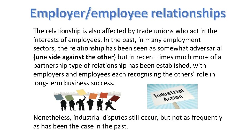 The relationship is also affected by trade unions who act in the interests of