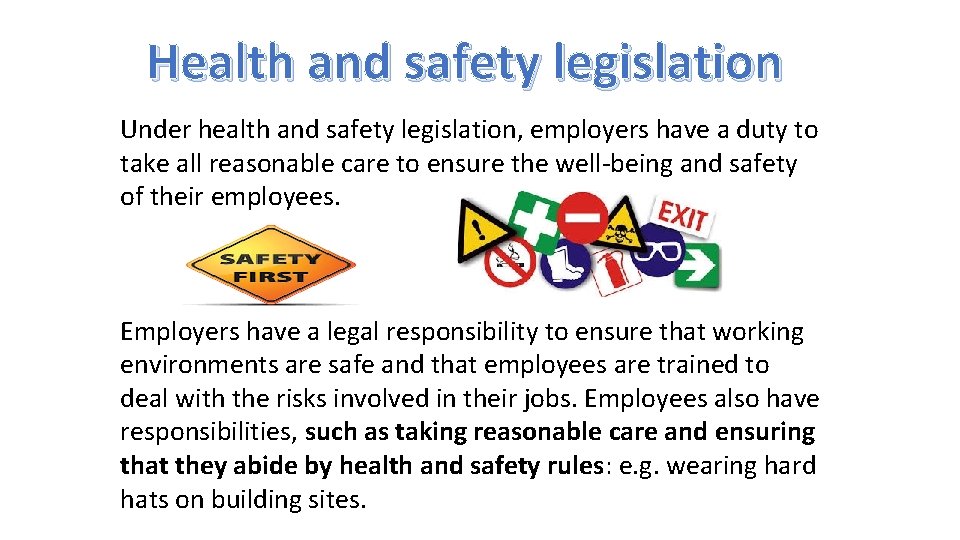 Health and safety legislation Under health and safety legislation, employers have a duty to