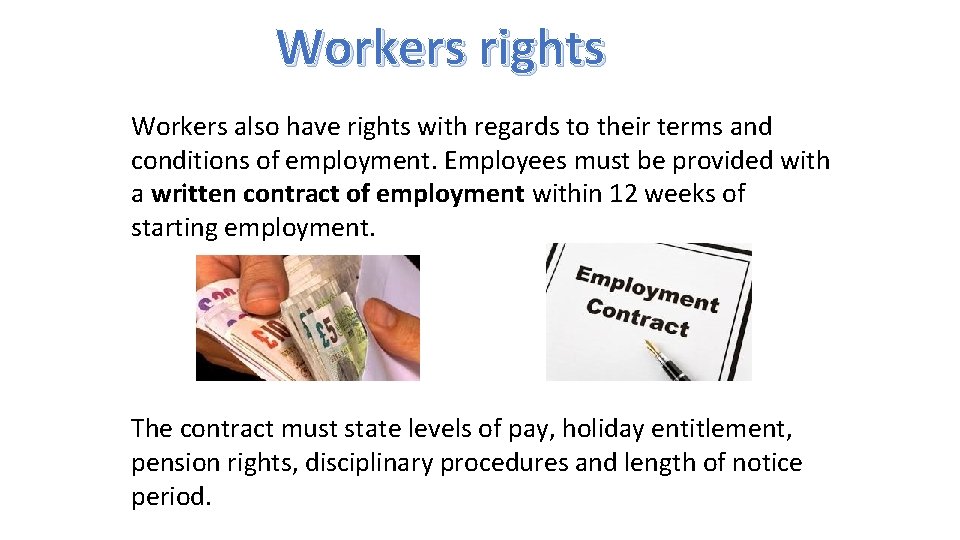 Workers rights Workers also have rights with regards to their terms and conditions of