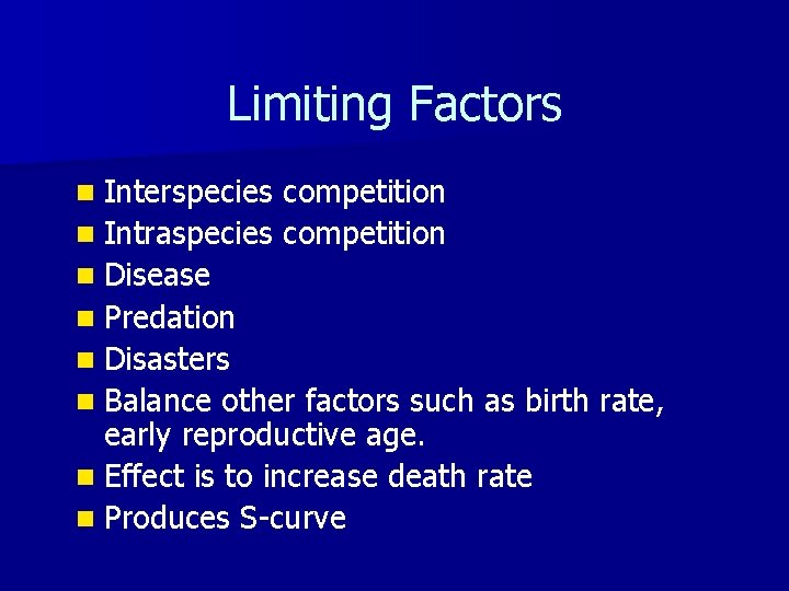 Limiting Factors n Interspecies competition n Intraspecies competition n Disease n Predation n Disasters