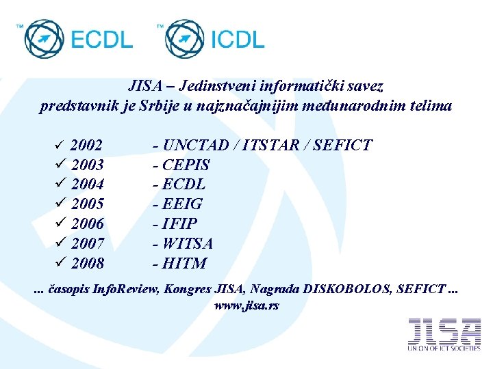 JISA – Jedinstveni informatički savez predstavnik je Srbije u najznačajnijim međunarodnim telima ü 2002