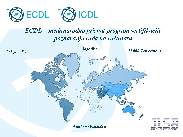 ECDL – međunarodno priznat program sertifikacije poznavanja rada na računaru 147 zemalja 36 jezika
