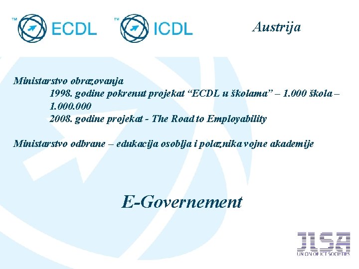 Austrija Ministarstvo obrazovanja 1998. godine pokrenut projekat “ECDL u školama” – 1. 000 škola