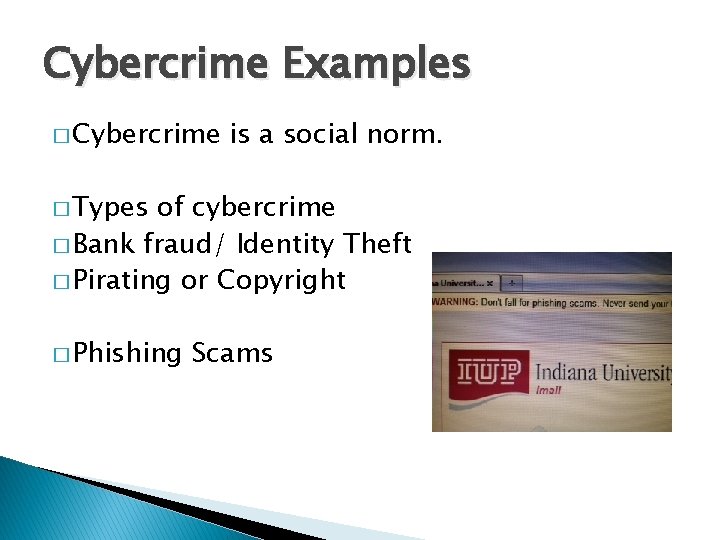 Cybercrime Examples � Cybercrime is a social norm. � Types of cybercrime � Bank