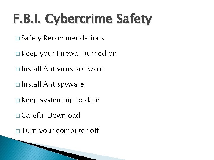 F. B. I. Cybercrime Safety � Keep Recommendations your Firewall turned on � Install