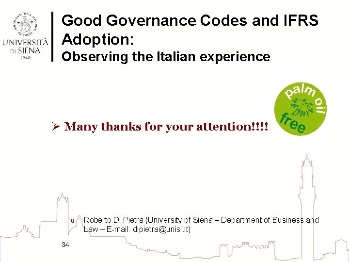 Good Governance Codes and IFRS Adoption: Observing the Italian experience Ø Many thanks for