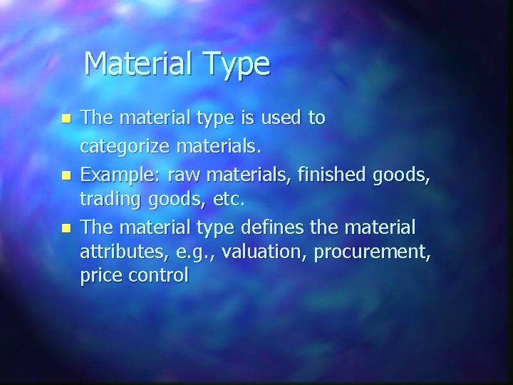 Material Type n n n The material type is used to categorize materials. Example: