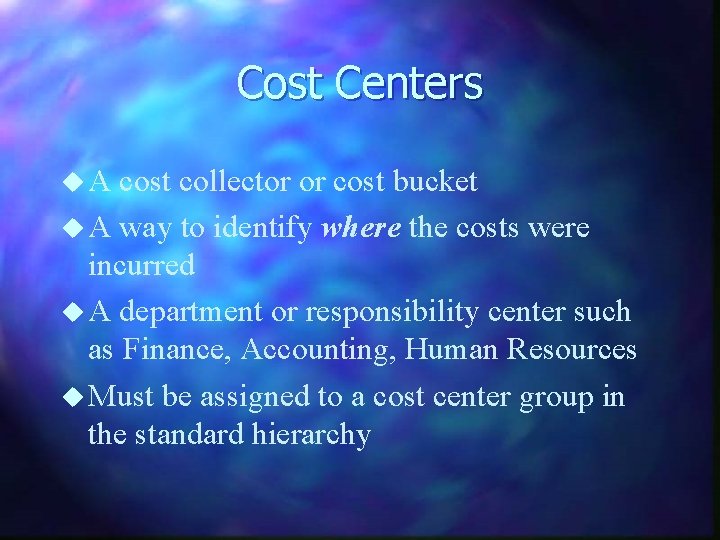 Cost Centers u. A cost collector or cost bucket u A way to identify