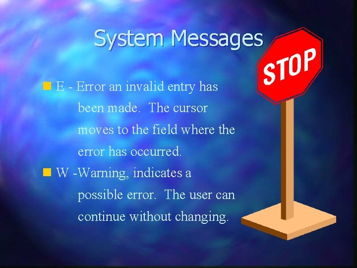 System Messages n E - Error an invalid entry has been made. The cursor