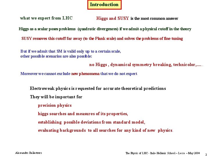 Introduction what we expect from LHC Higgs and SUSY is the most common answer