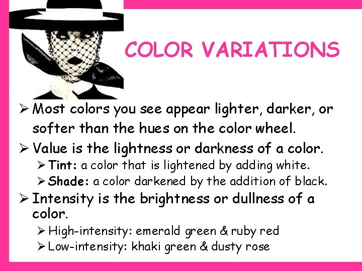 COLOR VARIATIONS Ø Most colors you see appear lighter, darker, or softer than the