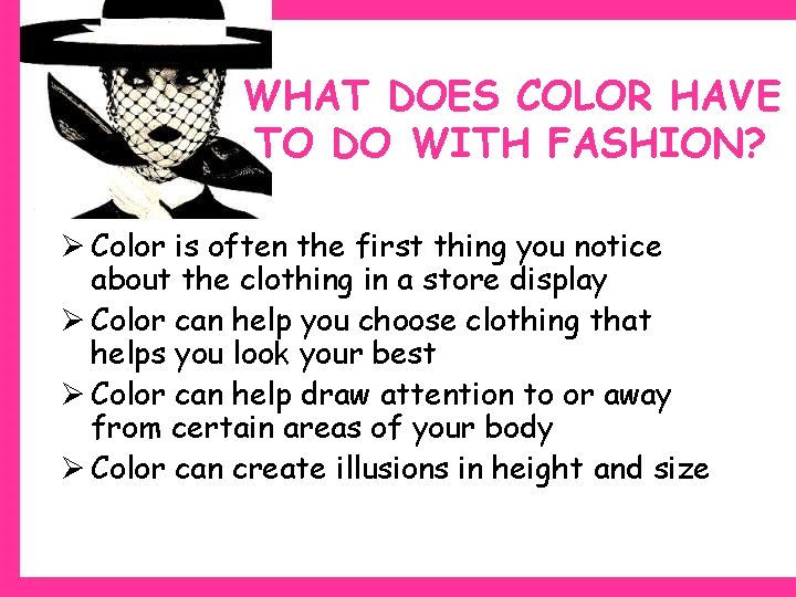 WHAT DOES COLOR HAVE TO DO WITH FASHION? Ø Color is often the first