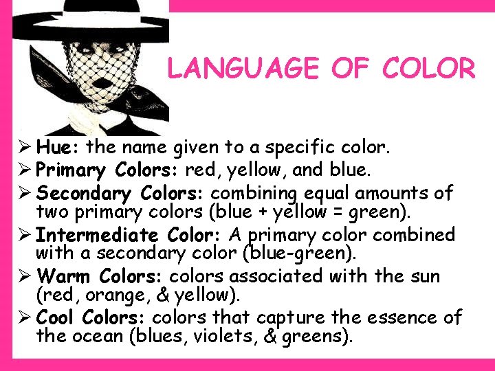 LANGUAGE OF COLOR Ø Hue: the name given to a specific color. Ø Primary