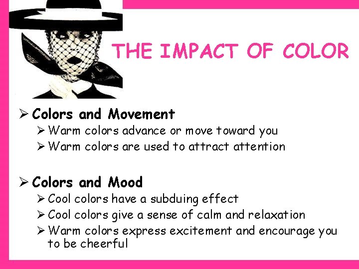 THE IMPACT OF COLOR Ø Colors and Movement Ø Warm colors advance or move