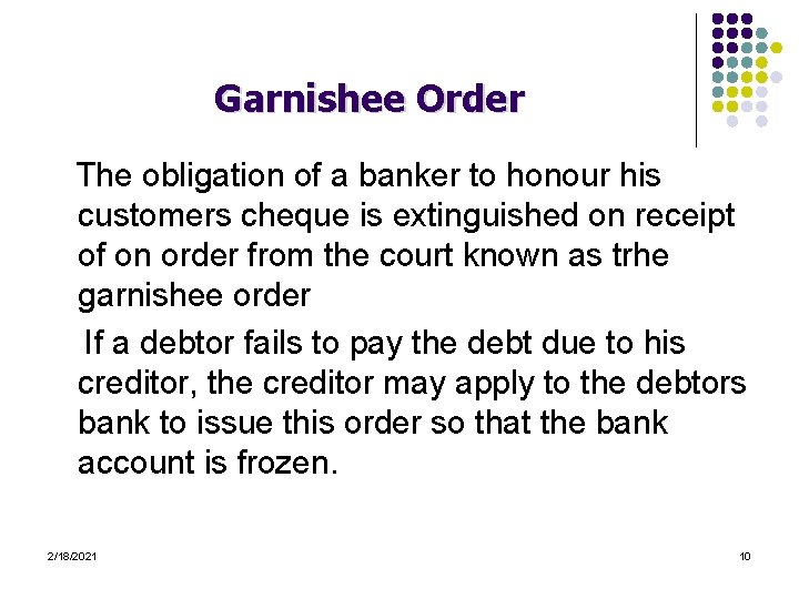 Garnishee Order The obligation of a banker to honour his customers cheque is extinguished