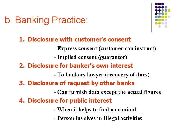 b. Banking Practice: 1. Disclosure with customer’s consent - Express consent (customer can instruct)