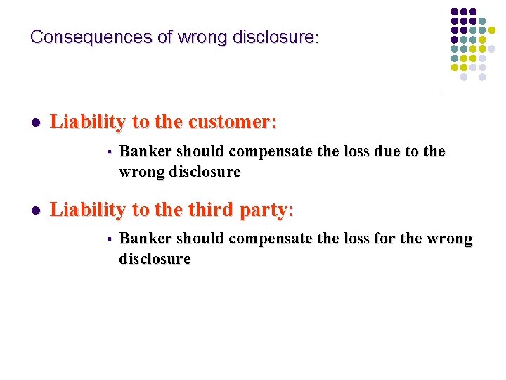 Consequences of wrong disclosure: l Liability to the customer: § l Banker should compensate