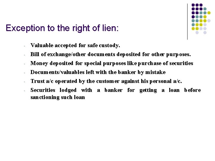 Exception to the right of lien: - Valuable accepted for safe custody. Bill of