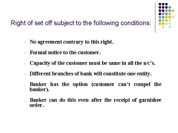 Right of set off subject to the following conditions: - No agreement contrary to