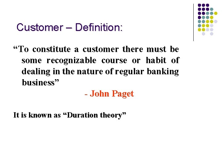 Customer – Definition: “To constitute a customer there must be some recognizable course or