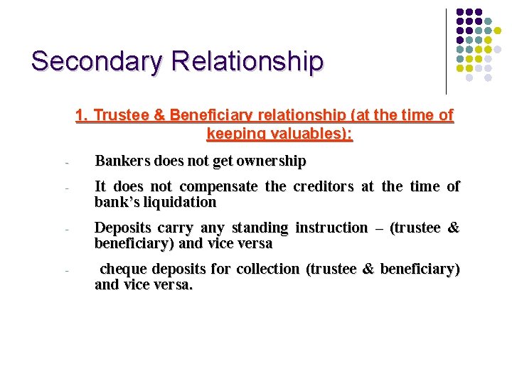 Secondary Relationship 1. Trustee & Beneficiary relationship (at the time of keeping valuables): -