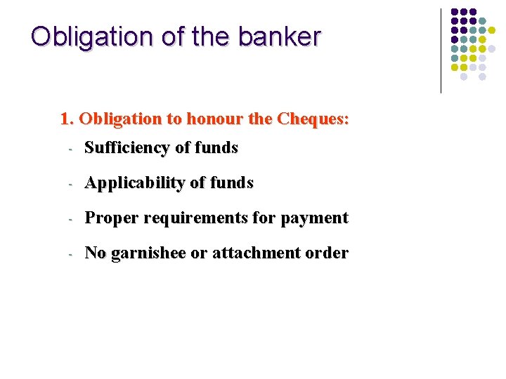 Obligation of the banker 1. Obligation to honour the Cheques: - Sufficiency of funds