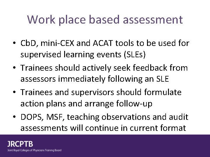 Work place based assessment • Cb. D, mini-CEX and ACAT tools to be used