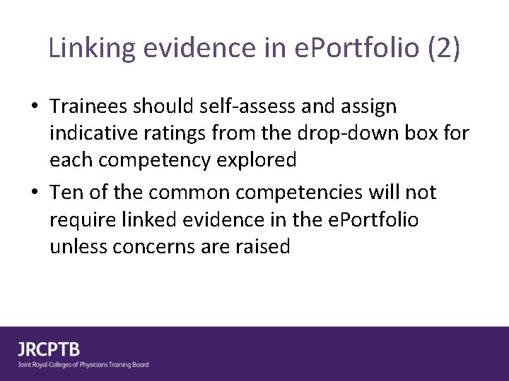 Linking evidence in e. Portfolio (2) • Trainees should self-assess and assign indicative ratings