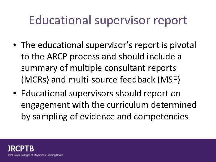 Educational supervisor report • The educational supervisor’s report is pivotal to the ARCP process