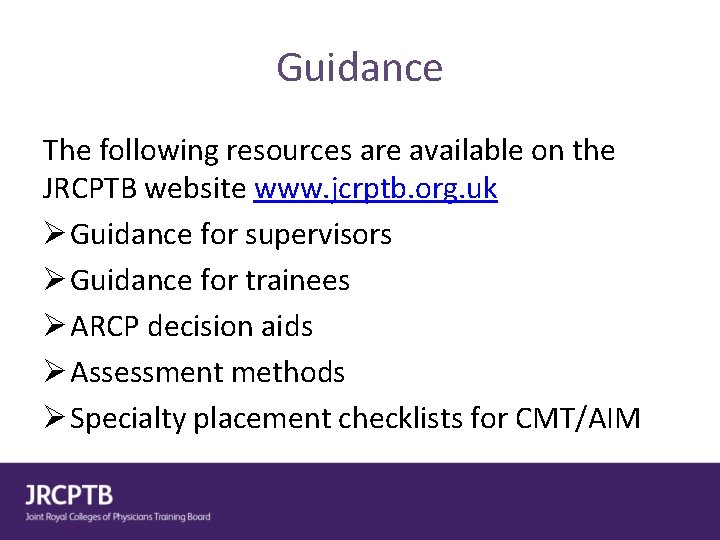 Guidance The following resources are available on the JRCPTB website www. jcrptb. org. uk