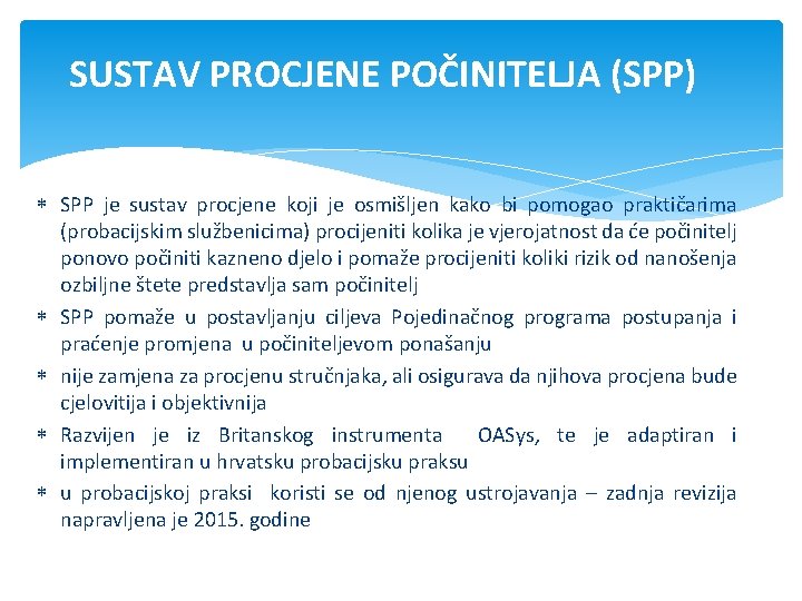 SUSTAV PROCJENE POČINITELJA (SPP) SPP je sustav procjene koji je osmišljen kako bi pomogao