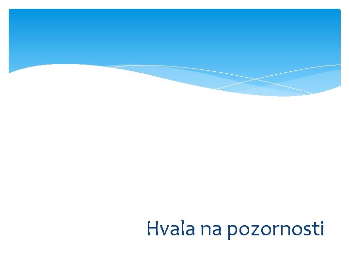 Hvala na pozornosti 