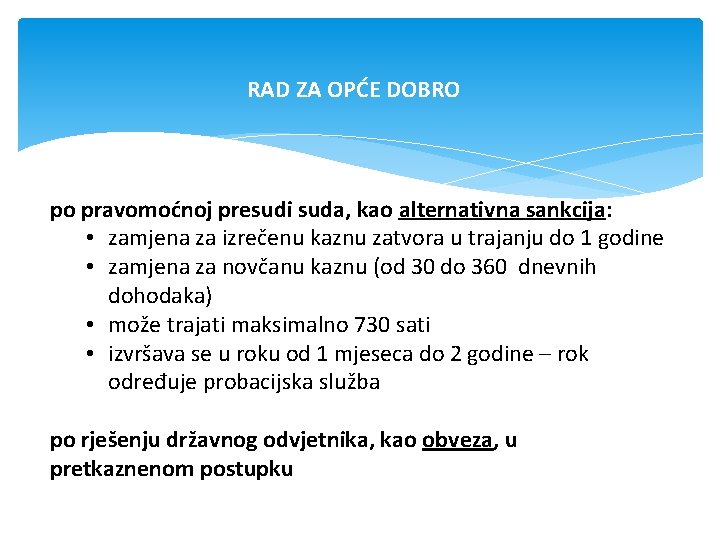 RAD ZA OPĆE DOBRO po pravomoćnoj presudi suda, kao alternativna sankcija: • zamjena za
