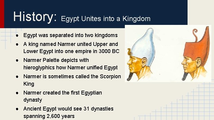 History: Egypt Unites into a Kingdom ● Egypt was separated into two kingdoms ●