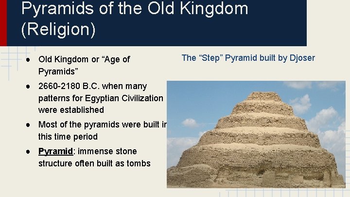 Pyramids of the Old Kingdom (Religion) ● Old Kingdom or “Age of Pyramids” ●