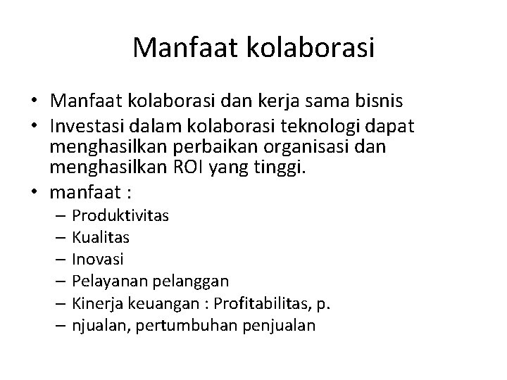 Manfaat kolaborasi • Manfaat kolaborasi dan kerja sama bisnis • Investasi dalam kolaborasi teknologi