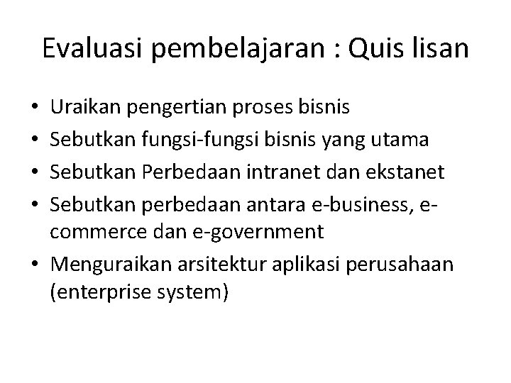 Evaluasi pembelajaran : Quis lisan Uraikan pengertian proses bisnis Sebutkan fungsi-fungsi bisnis yang utama