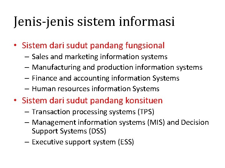 Jenis-jenis sistem informasi • Sistem dari sudut pandang fungsional – Sales and marketing information