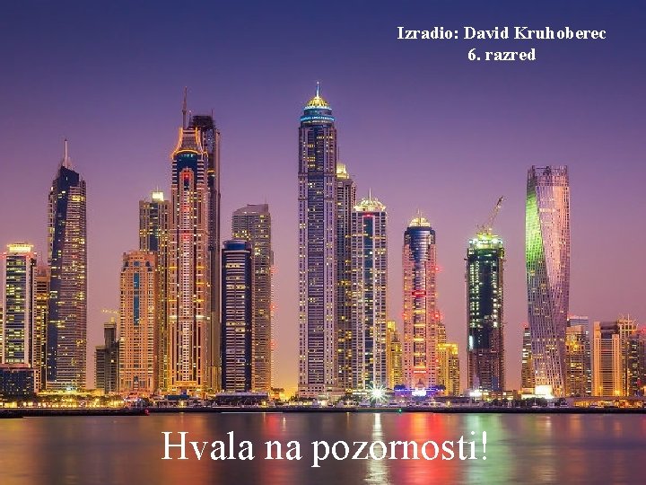 Izradio: David Kruhoberec 6. razred Hvala na pozornosti! 