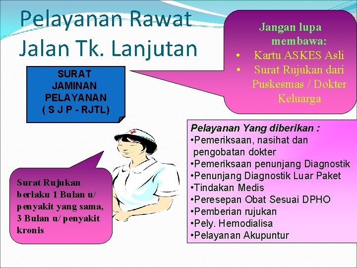 Pelayanan Rawat Jalan Tk. Lanjutan SURAT JAMINAN PELAYANAN ( S J P - RJTL)