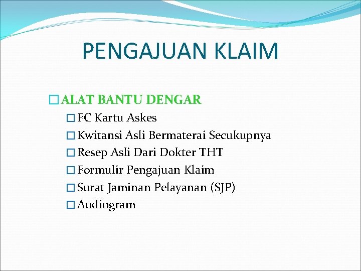 PENGAJUAN KLAIM � ALAT BANTU DENGAR � FC Kartu Askes � Kwitansi Asli Bermaterai